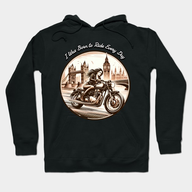 I Was Born to Ride Everyday Hoodie by cdconcepts